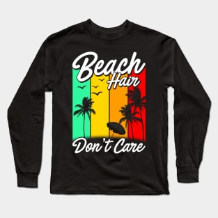 Funny Beach Shirt. Beach Hair Don't Care. Long Sleeve T-Shirt